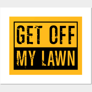 Get Off My Lawn Posters and Art